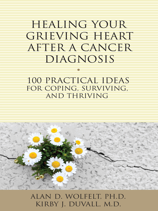 Title details for Healing Your Grieving Heart After a Cancer Diagnosis by Alan D Wolfelt - Available